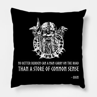 No better burden can a man carry on the road than a store of common sense - Odin Pillow