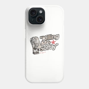 Killing Me Softly - Greatest Karaoke Songs Phone Case