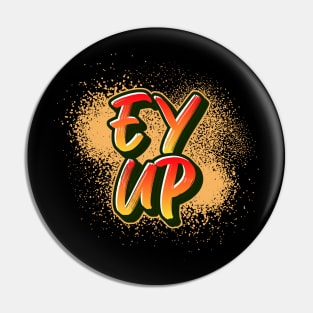 Ey Up Pin