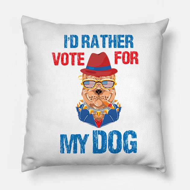 I'd Rather Vote For My Dog Pet Lover Pillow by printalpha-art