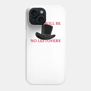 there will be no leftovers - thanksgiving movie Phone Case