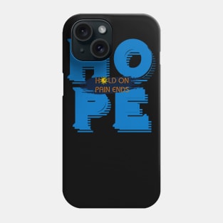 HOPE - Hold On, Pain Ends Phone Case