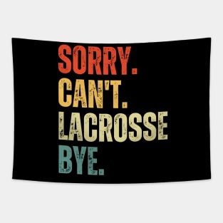 Sorry Can't Lacrosse Bye Lacrosse Life Funny Lacrosse Gift Lacrosse Tapestry