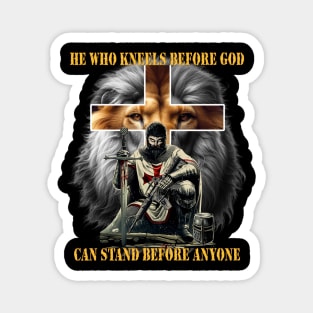 He Who Kneels Before God Can Stand Before Anyone Christian Warrior Lion Cross Magnet