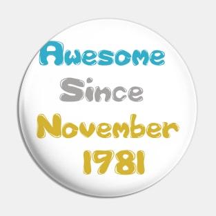 Born in November 1981 Gift 40th Birthday Idea 40 Years Old Awesome Since 1981 Pin