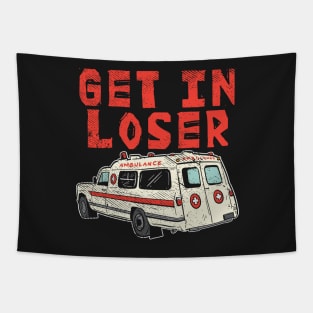 AMBULANCE: Get in Loser Gift Tapestry