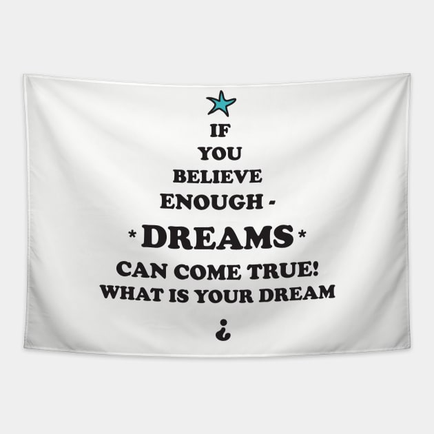 Dreams come true cool quote also for Christmas-gift , Xmas , Tapestry by PrintedDreams