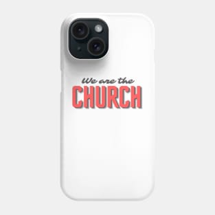 We are the church Phone Case