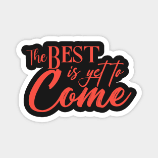 The best is yet to come (pink color) Magnet