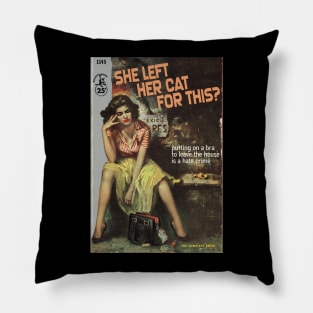 The International Bestseller: SHE LEFT HER CAT FOR THIS? Putting on a bra to leave the house is a hate crime Pillow