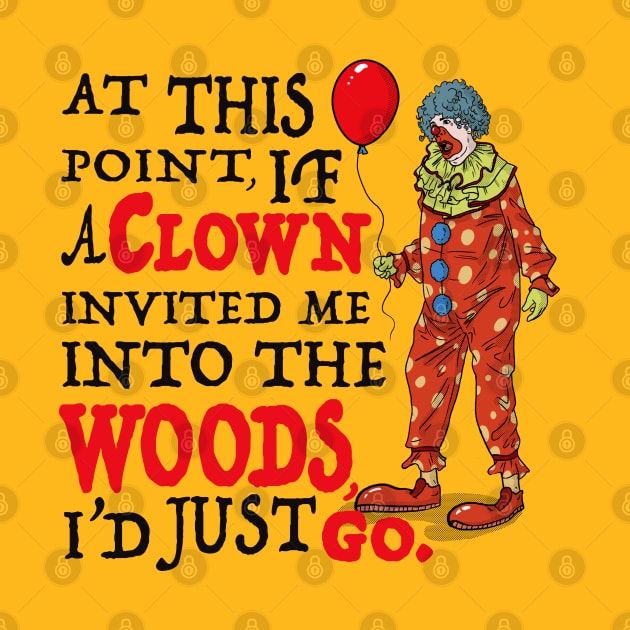 If A Clown Invited Me Into Woods by Alema Art