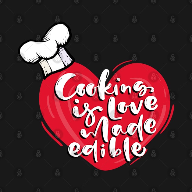 Cooking is Love Made Edible by Unique Treats Designs