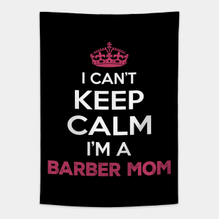 I Cant Keep Calm Im a Barber Mom Tapestry