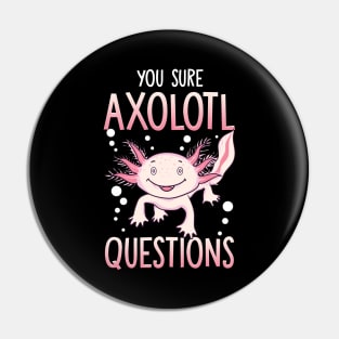 You Sure Axolotl Questions Walking Fish Pun Pin