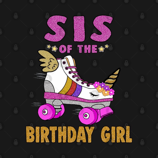 Sis of the Birthday Girl Unicorn Roller Skate Family by Blink_Imprints10