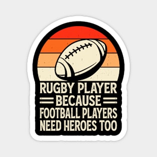 Rugby Player Because Football Players Need Heroes Too - Funny Rugby Retro Magnet