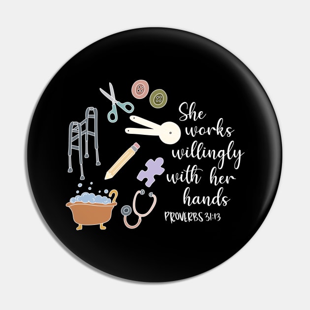 She Works Willingly With Her Hands, Proverbs Bible Verse for Occupational Therapy, Health Care Rehabilitation Pin by The Dirty Palette