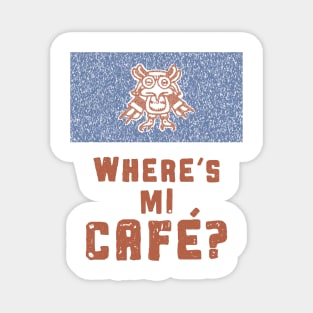 Where's Mi Cafe? Where's My Coffee? Magnet
