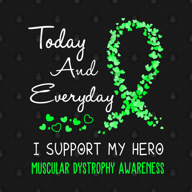 Today And Everyday I Support My Hero Muscular Dystrophy Awareness Support Muscular Dystrophy Warrior Gifts by ThePassion99