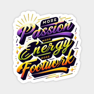 More Passion, More Energy, More Footwork [TikTok Reference] Magnet