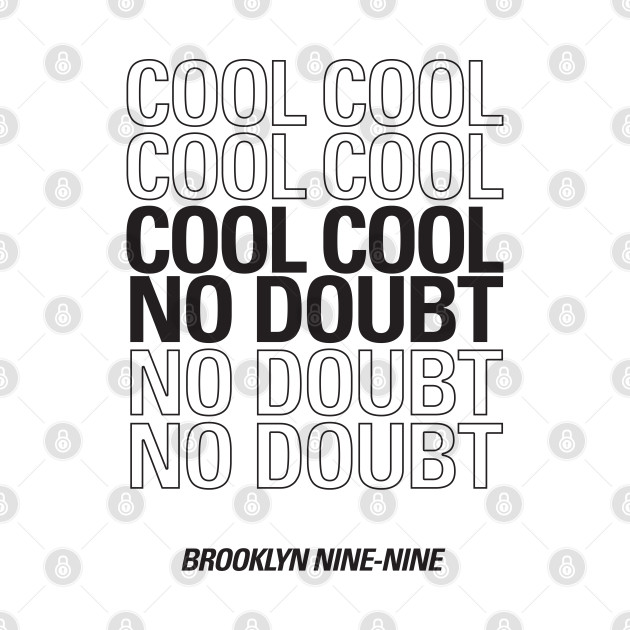 Discover Cool cool cool no doubt no doubt no doubt - Brooklyn Nine Nine - T-Shirt