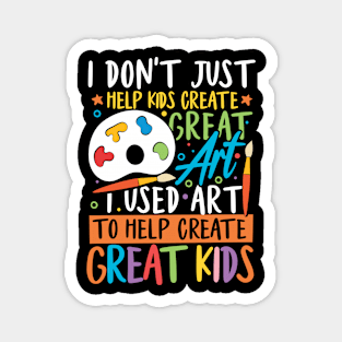 I Used Art To Help Create Great Kids Magnet