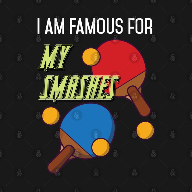 I am Famous for my Servings Funny Tabletennis  Player by Riffize