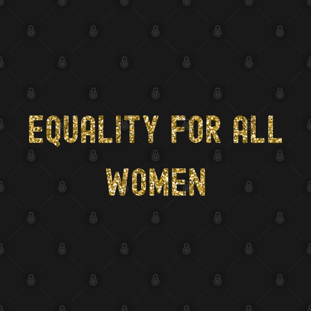 Equality for All Women, International Women's Day, Perfect gift for womens day, 8 march, 8 march international womans day, 8 march womens by DivShot 