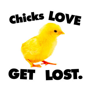 CHICKS LOVE GET LOST. T-Shirt