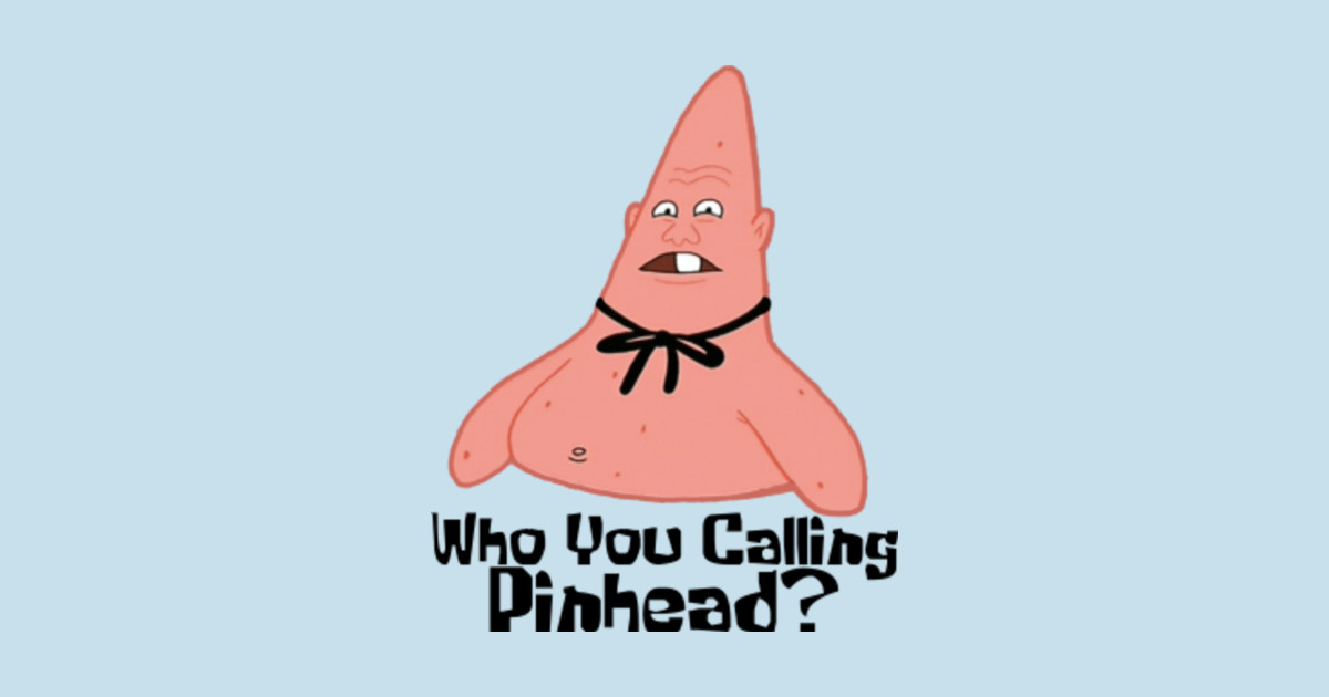 Who You Calling Pinhead? Spongebob TShirt TeePublic