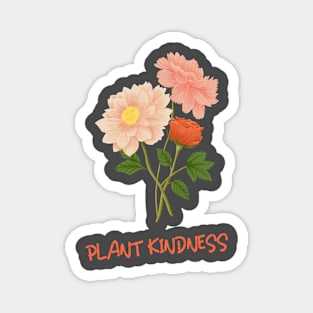 Plant Kindness Inspirational Flower Gift Magnet