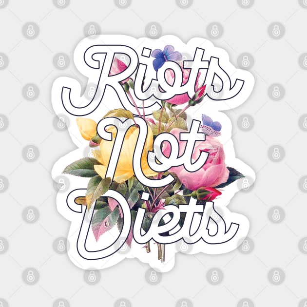 Riots Not Diets Magnet by TheBadNewsB