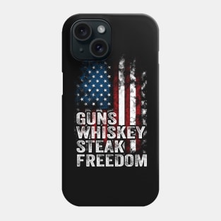 Guns Whiskey Steak And Freedom amirican flag Phone Case