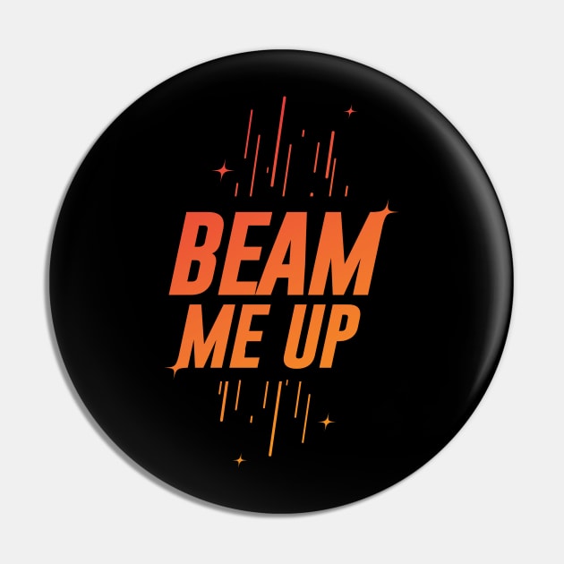 Beam Me Up Urban T-shirt Pin by bkls