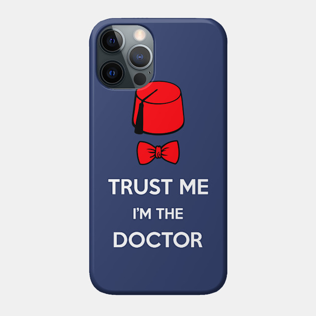 Trust me Doctor - Doctor Who - Phone Case