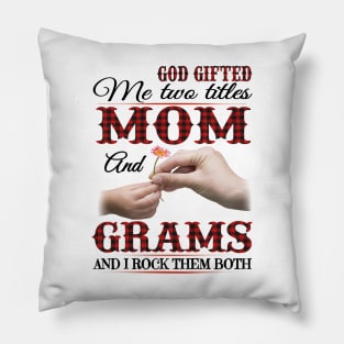 Vintage God Gifted Me Two Titles Mom And Grams Wildflower Hands Flower Happy Mothers Day Pillow