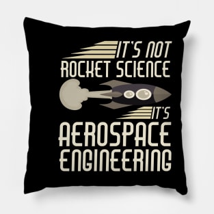 It's Not Rocket Science It's Aerospace Engineering Pillow