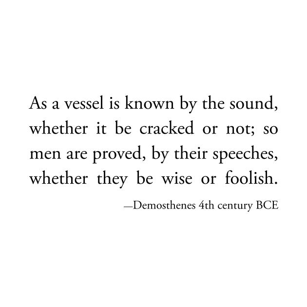 As a vessel is known by the sound, whether it be cracked or not by whoisdemosthenes
