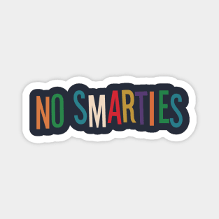 NO SMARTIES Magnet