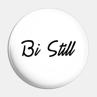 bi still Pin