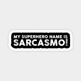 Sarcasmo - My Superhero Name Is Sarcasmo Sarcastic Shirt , Womens Shirt , Funny Humorous T-Shirt | Sarcastic Gifts Magnet