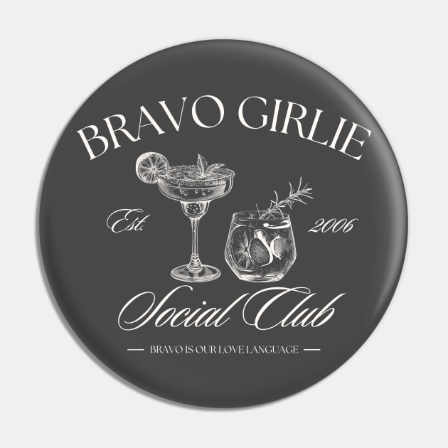 Bravo Girlie Social Club Pin by Besties by Bravo