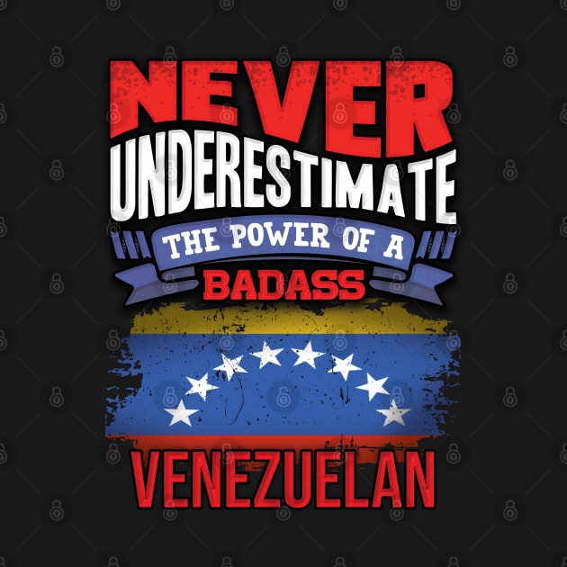 Never Underestimate The Power Of A Badass Venezuelan - Gift For Venezuelan With Venezuelan Flag Heritage Roots From Venezuela by giftideas