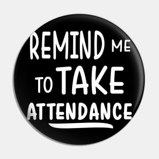 Remind me to take attendance Pin