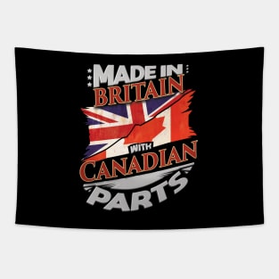 Made In Britain With Canadian Parts - Gift for Canadian From Canada Tapestry