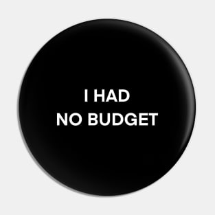 No Budget white version Pin