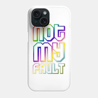 not my fault quotes themed graphic design by ironpalette Phone Case