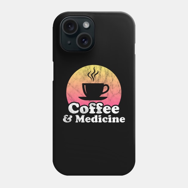 Coffee and Medicine Phone Case by JKFDesigns