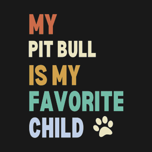 My Pit Bull is My Favorite Child T-Shirt