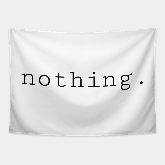 Word Nothing Tapestry by SummerTshirt